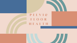Pelvic Floor Health: Did you know?